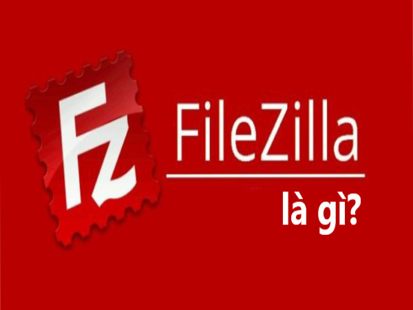 FileZilla là gì?