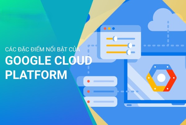 Những ưu điểm nổi bật của Gg Cloud Platform là gì?