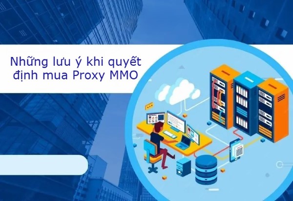 Những lưu ý khi quyết định mua Proxy MMO